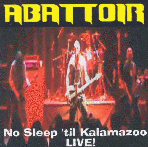 Abattoir (USA) : No Sleep 'Til Kalamazoo
